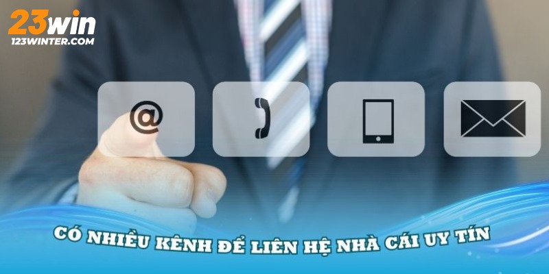 Có nhiều phương thức Liên hệ 23win dễ và tiện lợi