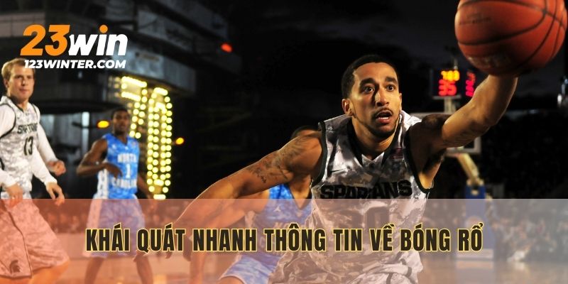 Khái quát nhanh thông tin về bóng rổ