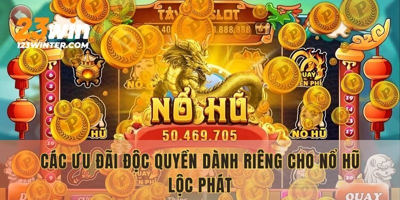 Các khuyến mãi hấp dẫn chỉ có tại Nổ Hũ Lộc Phát
