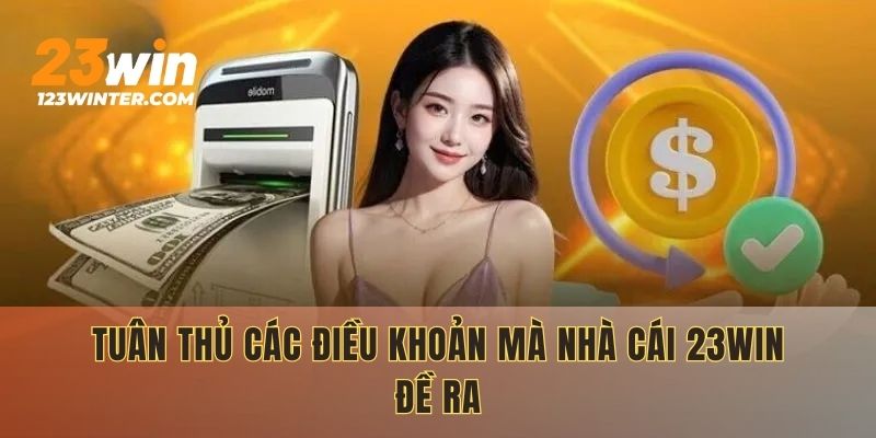 Điều kiện rút tiền 23WIN an toàn và minh bạch