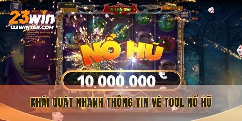 Khái quát nhanh thông tin về tool nổ hũ